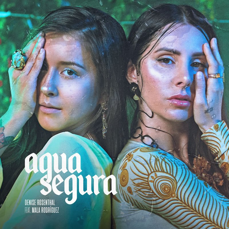 Denise Rosenthal lanza su Single “Agua Segura” junto a Mala Rodríguez